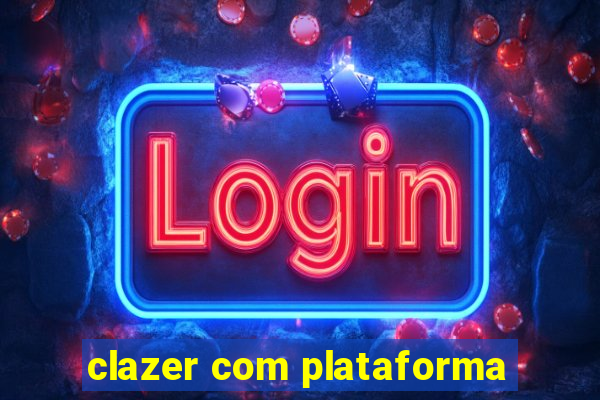 clazer com plataforma